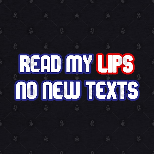 Read My Lips, No New Texts by YJ PRINTART